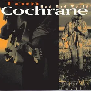Mad Mad World von Tom Cochrane